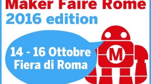 Maker Faire 2016 Roma - The European Edition |Innovazione Tecnologica