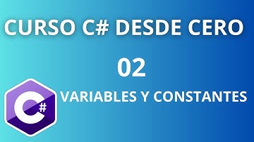 CURSO C# DESDE CERO | VARIABLES Y CONSTANTES | TIPOS DE VARIABLES EN PROGRAMACION
