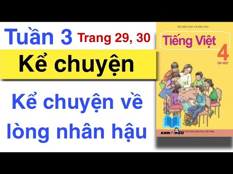 Video Tiếng Việt Lớp 4 | Tuần 3 | KỂ CHUYỆN | Về lòng nhân... - youtube