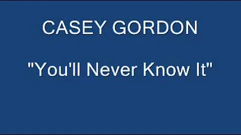 Casey Gordon   You'll Never Know It