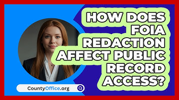 How Does FOIA Redaction Affect Public Record Access? - CountyOffice.org
