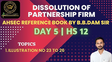 DISSOLUTION OF PARTNERSHIP FIRM | DAY 5 | (AHSEC) (B.B.DAM BOOK) CLASS 12 | HS 2ND YEAR | PART A