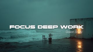 Background Ambience for Focus ~ Epic Ocean Waves Deep Work Study Music 🎧