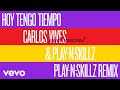 Carlos Vives, Play-N-Skillz - Hoy Tengo Tiempo (Pinta Sensual Play-N-Skillz Remix - Audio)