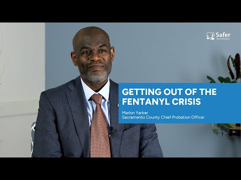 Getting Out of the Fentanyl Crisis in Sacramento County | Safer Sacramento