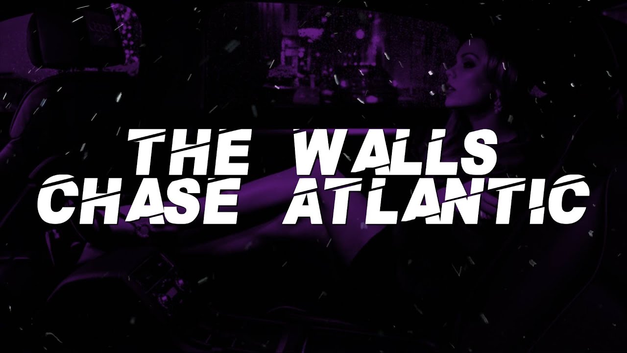 Chase Atlantic - The Walls (Lyrics) - YouTube