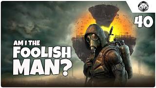 S.T.A.L.K.E.R. 2: Help a foolish man out? Am I the foolish man? | Chapter 2 ep. 40
