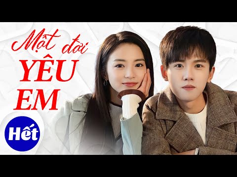 Phim Mới 2025 | MỘT ĐỜI YÊU EM – TẬP CUỐI | Cực Phẩm Ngôn Tình Trung Quốc Hay Nhất 2025 mới nhất 2023
