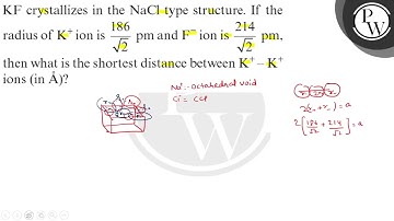 \( \mathrm{KF} \) crystallizes in the \( \mathrm{NaCl} \) type structure. If the radius of \( \m...