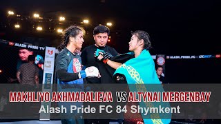 Altynai Mergenbay vs Makhliyo Akhmadalieva | Alash Pride FC 84