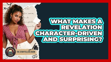 What Makes a Revelation Character-Driven and Surprising?