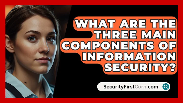 What Are The Three Main Components Of Information Security? - SecurityFirstCorp.com