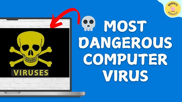 What are The Most Dangerous Computer Virus 💀