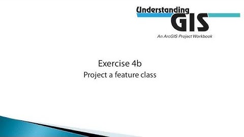 Exercise 4b: Project a feature class