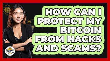 How Can I Protect My Bitcoin From Hacks And Scams? - CryptoBasics360.com