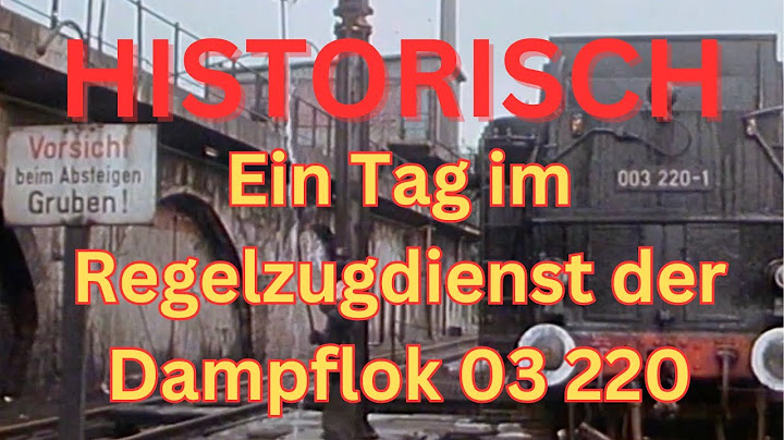 Ein Tag im Regelzugdienst der Schnellzugdampflok 03 220 -🥇 Sieger der Umfrage