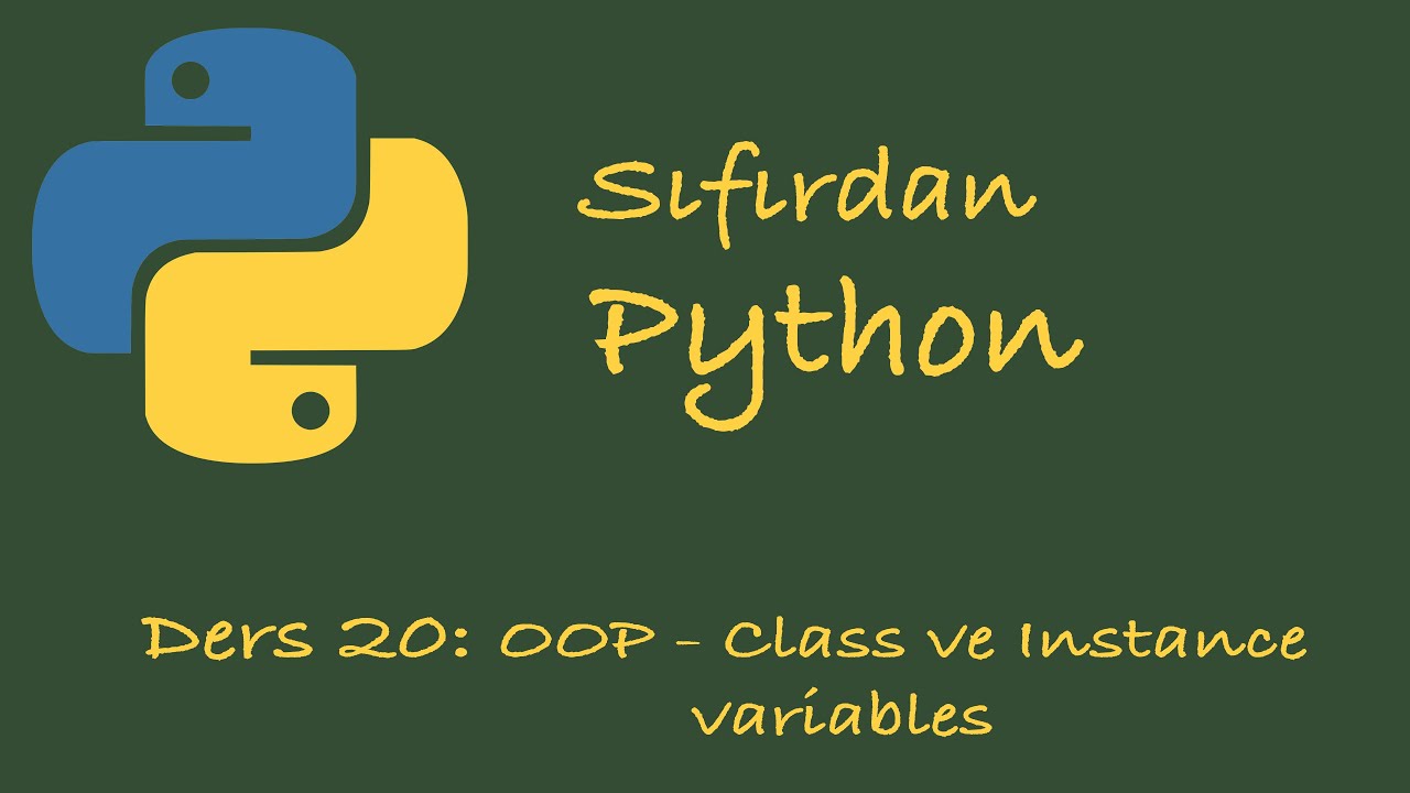 Sıfırdan Python Dersleri Ders 20: OOP Class Variables vs Instance ...