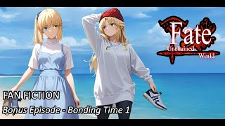 [Fate Fanfic Bonus Episode] Fate/Unchained World - Bonding Time 1