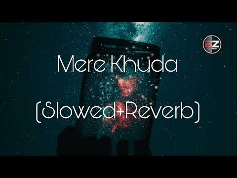 Mere Khuda Full Song Slowed And Reverb Maya Webseries