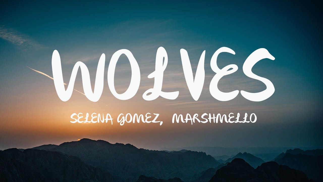 Selena Gomez, Marshmello - Wolves (Mix Lyrics) - YouTube