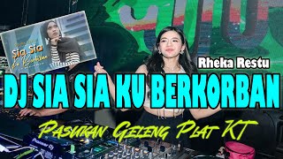 DJ SIA SIA KU BERKORBAN !! RHEKA RESTU ( PLAT KT )