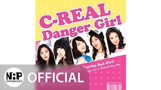 씨리얼 C-REAL - Danger Girl (Audio)