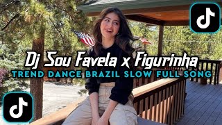 DJ SOU FAVELA X FIGURINHA TREND DANCE BRAZIL SLOW FULL SONG TIKTOK TERBARU 2026