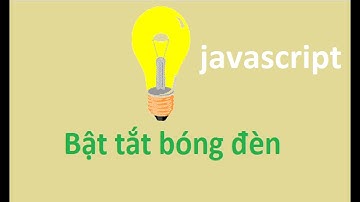Bài tập thực hành JavaScript bật tắt bóng đèn