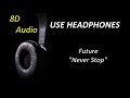 Future - Never Stop (8D Audio)   Lyrics |Use Headphones🎧|