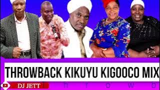 PURE THROWBACK KIKUYU KIGOOCO MIX 2022 | DJ JETT KE | NGARUIYA JUNIOR | HEZEH NDUNGU | SAMMY NENE.