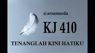 KJ 410 Tenanglah Kini Hatiku - @Arsamurda