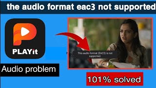 Playit EAC3 Audio Not Supported Problem Slove Kaise Kare /How To Fix Playit EAC3 Audio Not Supported