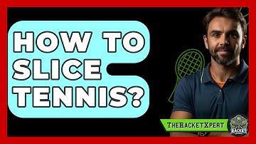 How To Slice Tennis? - The Racket Xpert
