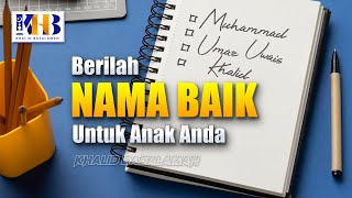Berilah Nama Yang Baik Untuk Anak Anda! - Khalid Basalamah