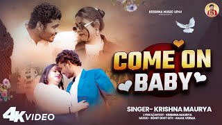 Come On Baby Krishna Maurya Awadhi Song