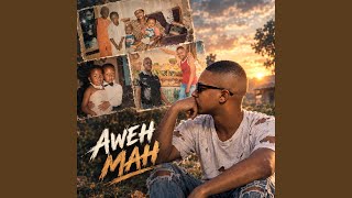 Aweh Mah (Feat. SamTheGreat)