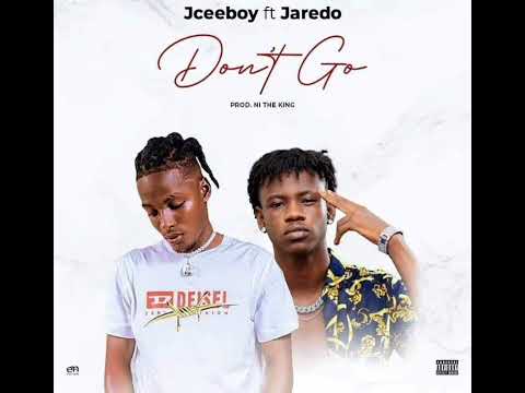 JCEEBOY DON T GO FT JAREDO