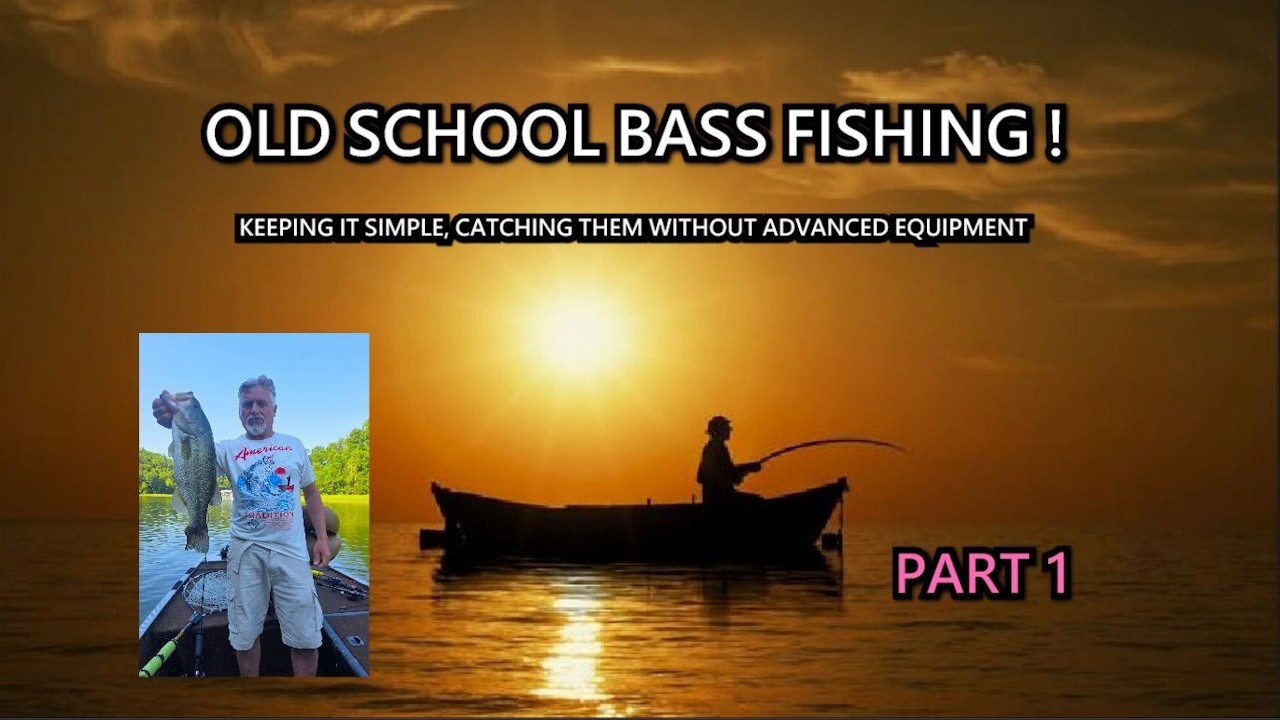 OLD SCHOOL BASS FISHING PART 1