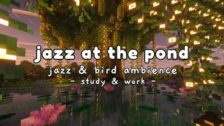 Jazz at the Pond | Relaxing Jazz Music to Study and Work with Bird Ambience | Minecraft screenshot 5