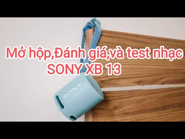 Sony Xb13 | mở hộp đánh giá nhanh và test nhạc chiếc loa blutooth nhỏ gọn mới ra mắt của Sony