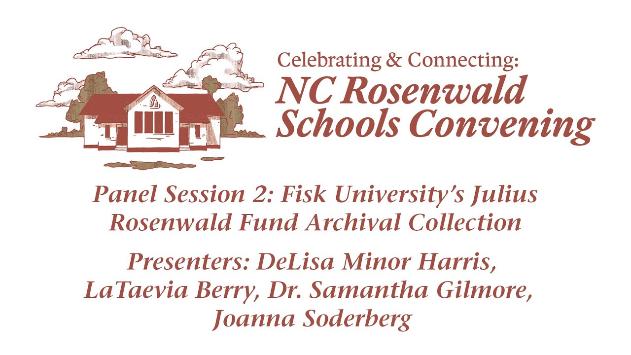 Panel Session 2  Fisk University’s Julius Rosenwald Fund Archival Collection