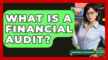 What Is A Financial Audit? - Learn About Economics