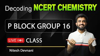 Decoding NCERT Chemistry | P Block Group 16 | NEET | Nitesh Devnani