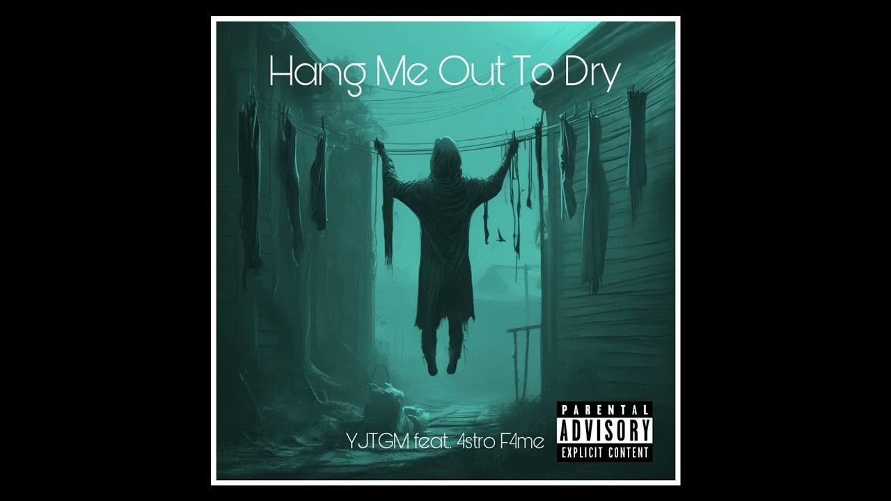 YJTGM Hang Me Out To Dry feat. 4stro F4me YouTube