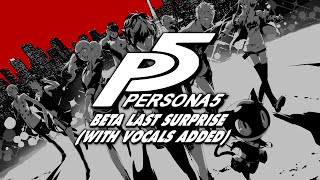 Beta Last Surprise (With Vocals Added) - Persona 5 Beta Build OST