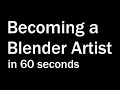 Becoming a Blender artist in 60 seconds
