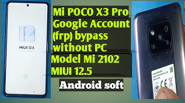 MI Poco X3 Pro MIUI 12.5.1 Bypass Google Account Frp Unlock Without Pc / Without Second Space