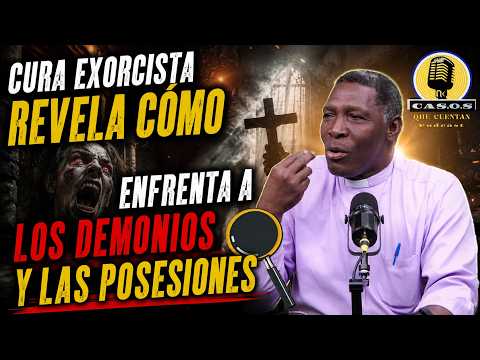 CURA EXORCISTA NARRA COMO ENFRENTA A LOS DEMONIOS Y TRATA LAS POSESIONES| CASOS QUE CONTAR | EP.09