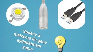 Pet şişe ve led ile gece aydınlatması yapımı.