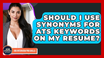 Should I Use Synonyms For ATS Keywords On My Resume? - Job Interview Pro Skills